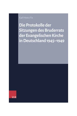 Abbildung von Fix | Die Protokolle der Sitzungen des Bruderrats der Evangelischen Kirche in Deutschland 1945–1949 | 1. Auflage | 2024 | beck-shop.de
