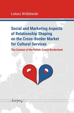 Abbildung von Wroblewski | Social and Marketing Aspects of Relationship Shaping on the Cross-Border Market for Cultural Services | 1. Auflage | 2024 | beck-shop.de