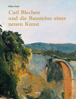 Abbildung von Heck | Carl Blechen und die Bausteine einer neuen Kunst | 1. Auflage | 2024 | beck-shop.de