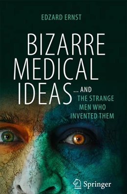 Abbildung von Ernst | Bizarre Medical Ideas | 1. Auflage | 2024 | beck-shop.de