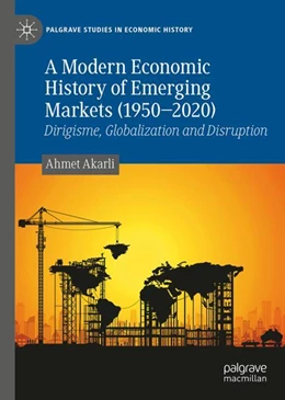 Abbildung von Akarli | A Modern Economic History of Emerging Markets (1950 – 2020) | 1. Auflage | 2024 | beck-shop.de