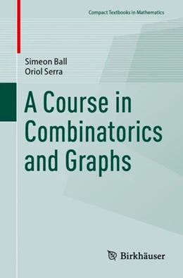 Abbildung von Ball / Serra | A Course in Combinatorics and Graphs | 1. Auflage | 2024 | beck-shop.de