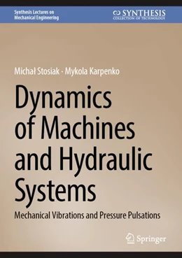 Abbildung von Stosiak / Karpenko | Dynamics of Machines and Hydraulic Systems | 1. Auflage | 2024 | beck-shop.de