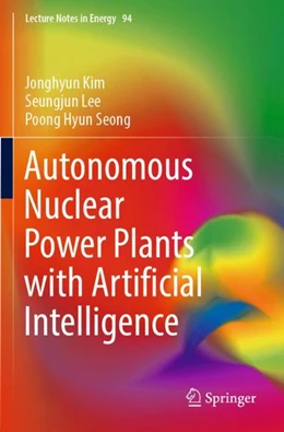 Abbildung von Kim / Lee | Autonomous Nuclear Power Plants with Artificial Intelligence | 1. Auflage | 2024 | 94 | beck-shop.de