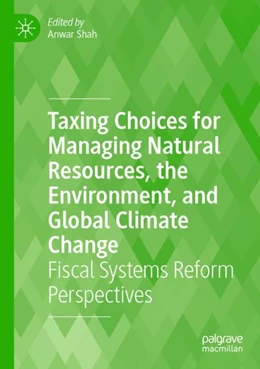 Abbildung von Shah | Taxing Choices for Managing Natural Resources, the Environment, and Global Climate Change | 1. Auflage | 2024 | beck-shop.de