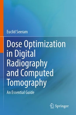 Abbildung von Seeram | Dose Optimization in Digital Radiography and Computed Tomography | 1. Auflage | 2024 | beck-shop.de