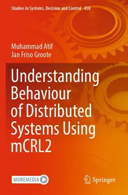 Abbildung von Atif / Groote | Understanding Behaviour of Distributed Systems Using mCRL2 | 1. Auflage | 2024 | 458 | beck-shop.de