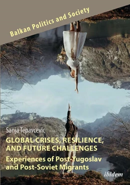 Abbildung von Tepavcevic | Global Crises, Resilience, and Future Challenges: Experiences of Post-Yugoslav and Post-Soviet Migrants | 1. Auflage | 2024 | beck-shop.de