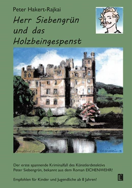 Abbildung von Hakert-Rajkai | Herr Siebengrün und das Holzbeingespenst | 1. Auflage | 2024 | beck-shop.de