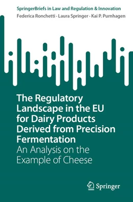 Abbildung von Ronchetti / Springer | The Regulatory Landscape in the EU for Dairy Products Derived from Precision Fermentation | 1. Auflage | 2024 | beck-shop.de
