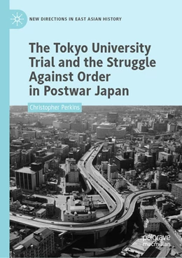 Abbildung von Perkins | The Tokyo University Trial and the Struggle Against Order in Postwar Japan | 1. Auflage | 2024 | beck-shop.de