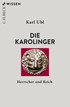 Cover: Ubl, Karl, Die Karolinger