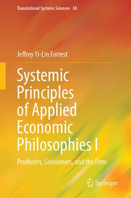Abbildung von Forrest | Systemic Principles of Applied Economic Philosophies I | 1. Auflage | 2024 | beck-shop.de