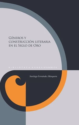 Abbildung von Fernández Mosquera | Géneros y construcción literaria en el Siglo de Oro | 1. Auflage | 2024 | beck-shop.de