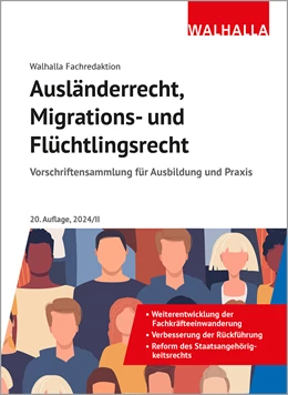 Abbildung von Walhalla Fachredaktion | Ausländerrecht, Migrations- und Flüchtlingsrecht | 20. Auflage | 2024 | beck-shop.de