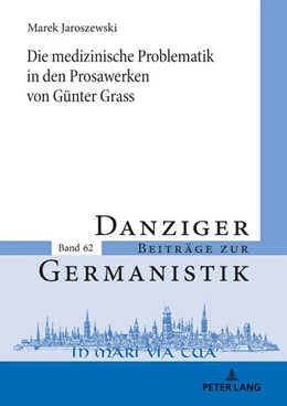 Abbildung von Jaroszewski | Die medizinische Problematik in den Prosawerken von Günter Grass | 1. Auflage | 2023 | beck-shop.de