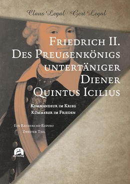 Abbildung von Legal | Friedrich II. – Des Preußenkönigs untertäniger Diener Quintus Icilius | 1. Auflage | 2024 | beck-shop.de