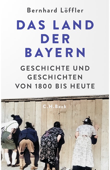 Cover: Bernhard Löffler, Das Land der Bayern