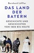 Cover: Löffler, Bernhard, Das Land der Bayern