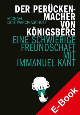 Abbildung von Lichtwarck-Aschoff | Der Perückenmacher von Königsberg | 1. Auflage | 2024 | beck-shop.de