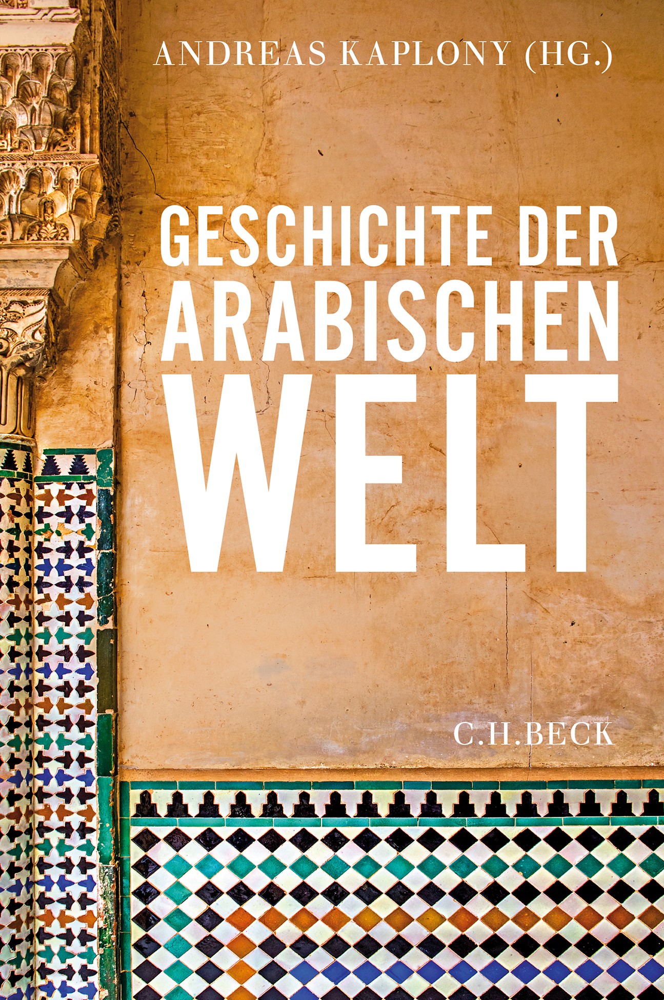 Cover: Kaplony, Andreas, Geschichte der arabischen Welt