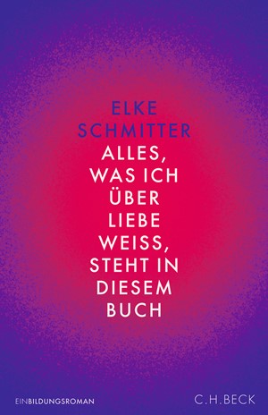 Cover: Elke Schmitter, Alles, was ich über Liebe weiß, steht in diesem Buch