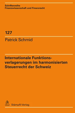 Abbildung von Schmid | Internationale Funktionsverlagerungen im harmonisierten Steuerrecht der Schweiz | 1. Auflage | 2024 | 127 | beck-shop.de