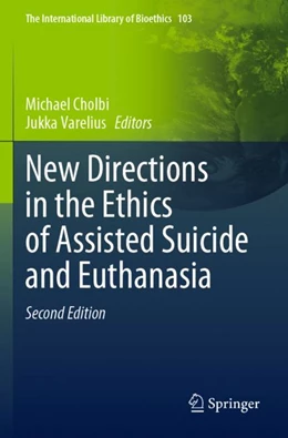 Abbildung von Cholbi / Varelius | New Directions in the Ethics of Assisted Suicide and Euthanasia | 2. Auflage | 2024 | 103 | beck-shop.de