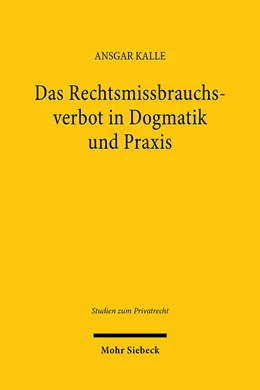 Abbildung von Kalle | Das Rechtsmissbrauchsverbot in Dogmatik und Praxis | 1. Auflage | 2024 | 118 | beck-shop.de