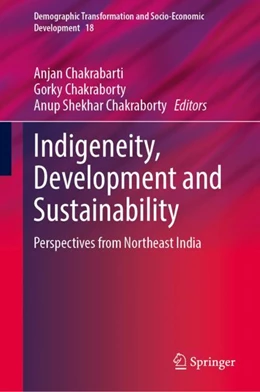 Abbildung von Chakrabarti / Chakraborty | Indigeneity, Development and Sustainability | 1. Auflage | 2024 | 18 | beck-shop.de