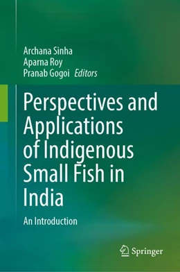 Abbildung von Sinha / Roy | Perspectives and Applications of Indigenous Small Fish in India | 1. Auflage | 2024 | beck-shop.de