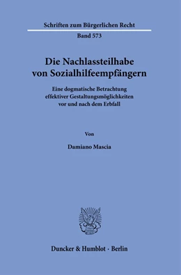 Abbildung von Mascia | Die Nachlassteilhabe von Sozialhilfeempfängern. | 1. Auflage | 2024 | 573 | beck-shop.de