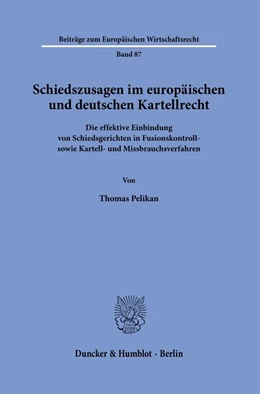 Abbildung von Pelikan | Schiedszusagen im europäischen und deutschen Kartellrecht | 1. Auflage | 2024 | beck-shop.de