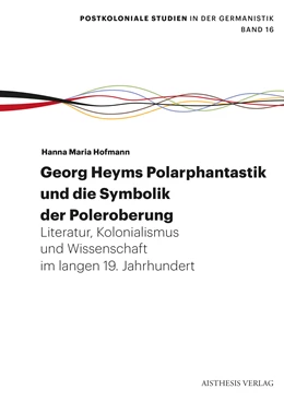 Abbildung von Hofmann | Georg Heyms Polarphantastik und die Symbolik der Poleroberung | 1. Auflage | 2024 | beck-shop.de