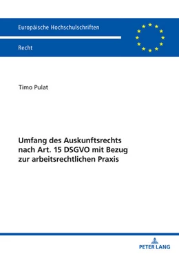 Abbildung von Pulat | Umfang des Auskunftsrechts nach Art. 15 DSGVO mit Bezug zur arbeitsrechtlichen Praxis | 1. Auflage | 2024 | beck-shop.de