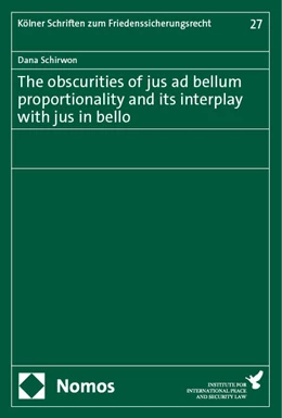 Abbildung von Schirwon | The obscurities of jus ad bellum proportionality and its interplay with jus in bello | 1. Auflage | 2024 | 27 | beck-shop.de