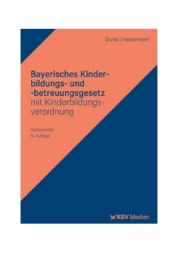 Abbildung von Dunkl / Niedermeier | Bayerisches Kinderbildungs- und -betreuungsgesetz mit Kinderbildungsverordnung | 9. Auflage | 2024 | beck-shop.de