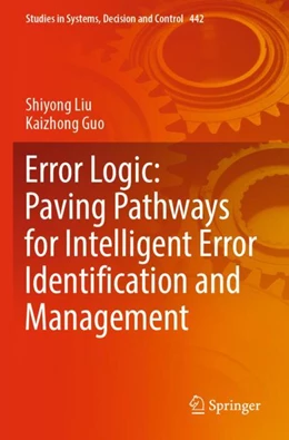 Abbildung von Liu / Guo | Error Logic: Paving Pathways for Intelligent Error Identification and Management | 1. Auflage | 2024 | 442 | beck-shop.de