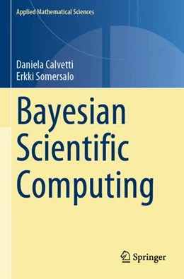 Abbildung von Calvetti / Somersalo | Bayesian Scientific Computing | 1. Auflage | 2024 | 215 | beck-shop.de