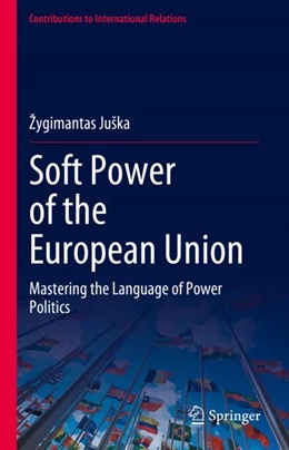 Abbildung von Juška | Soft Power of the European Union | 1. Auflage | 2024 | beck-shop.de