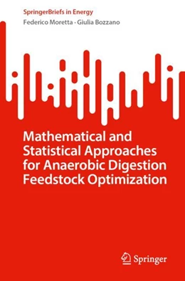 Abbildung von Moretta / Bozzano | Mathematical and Statistical Approaches for Anaerobic Digestion Feedstock Optimization | 1. Auflage | 2024 | beck-shop.de