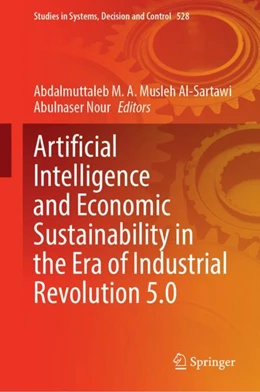 Abbildung von Musleh Al-Sartawi / Nour | Artificial Intelligence and Economic Sustainability in the Era of Industrial Revolution 5.0 | 1. Auflage | 2024 | 528 | beck-shop.de