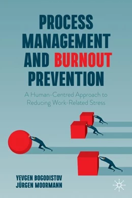 Abbildung von Bogodistov / Moormann | Process Management and Burnout Prevention | 1. Auflage | 2024 | beck-shop.de