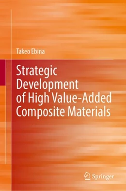 Abbildung von Ebina | Strategic Development of High Value-Added Composite Materials | 1. Auflage | 2024 | beck-shop.de