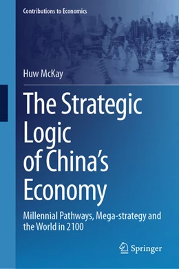 Abbildung von McKay | The Strategic Logic of China's Economy | 1. Auflage | 2024 | beck-shop.de