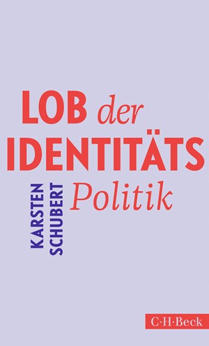 Cover: Karsten Schubert, Lob der Identitätspolitik