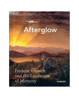 Abbildung von Davis | Afterglow: Frederic Church and the Landscape of Memory | 1. Auflage | 2024 | beck-shop.de
