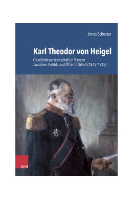 Abbildung von Schuster | Karl Theodor von Heigel (1842-1915) | 1. Auflage | 2024 | beck-shop.de