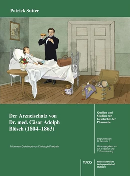 Abbildung von Sutter | Der Arzneischatz des Schweizer Arztes Dr. med.Cäsar Adolf Blösch (1804-1863) aus Biel | 1. Auflage | 2024 | 131 | beck-shop.de
