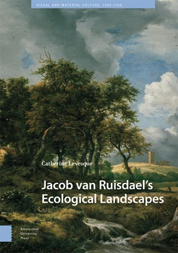 Abbildung von Levesque | Jacob van Ruisdael’s Ecological Landscapes | 1. Auflage | 2024 | beck-shop.de